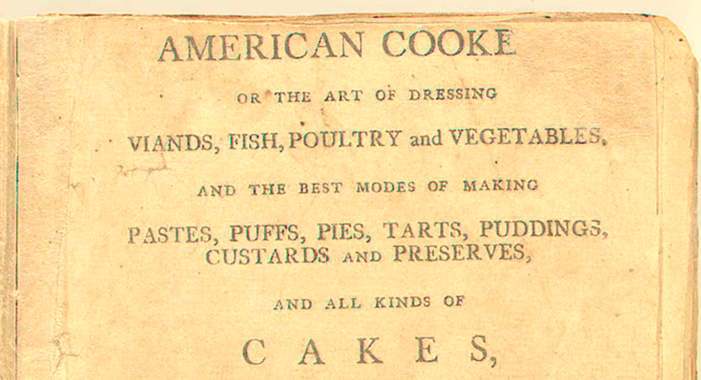 The First American Cookbook: Sample Recipes from American Cookery (1796)